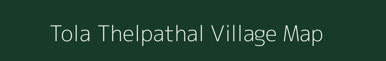 Tola Thelpathal village map in Bihar