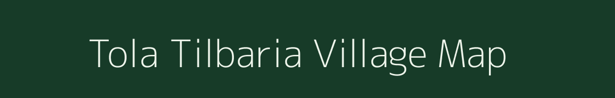 Tola Tilbaria village map in Bihar