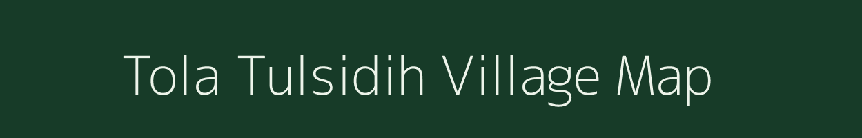 Tola Tulsidih village map in Bihar