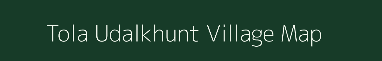 Tola Udalkhunt village map in Bihar