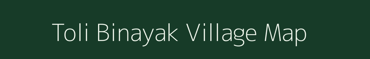 Toli Binayak village map in Uttarakhand