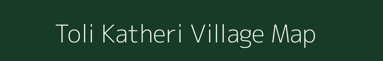 Toli Katheri village map in Uttarakhand