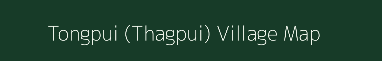 Tongpui (Thagpui) village map in Assam