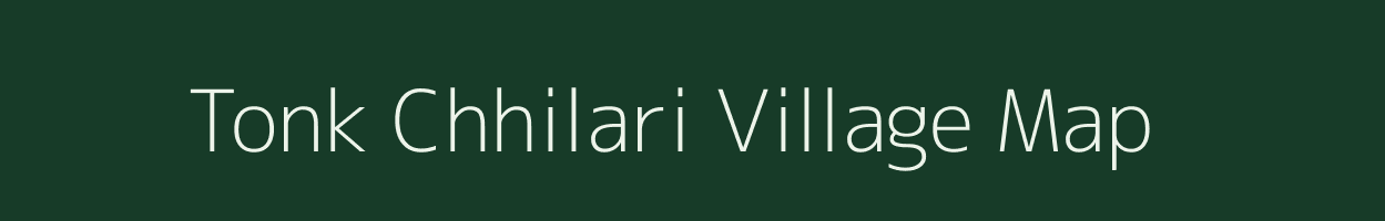 Tonk Chhilari village map in Rajasthan