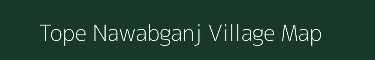 Tope Nawabganj village map in Bihar