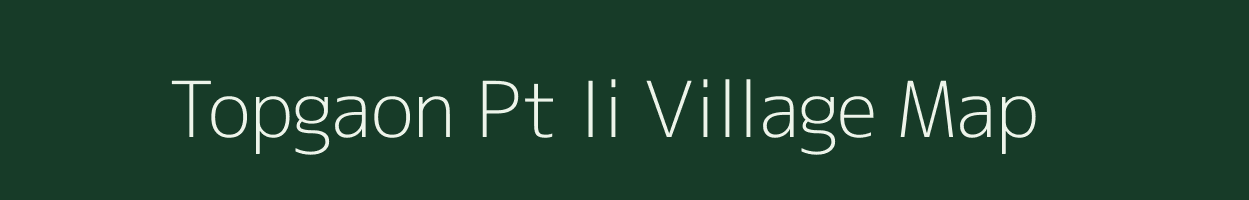 Topgaon Pt Ii village map in Assam