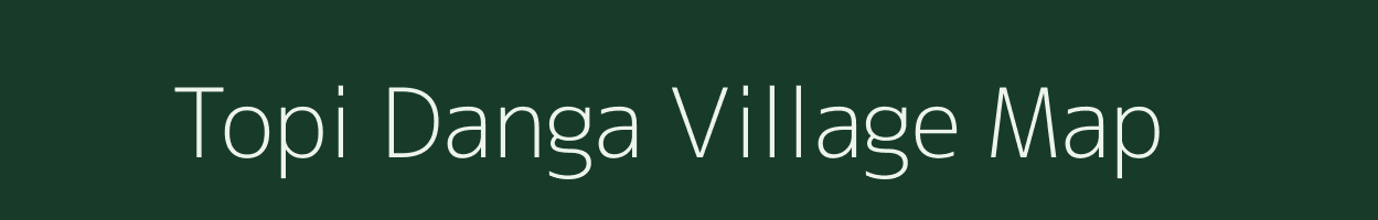 Topi Danga village map in West Bengal