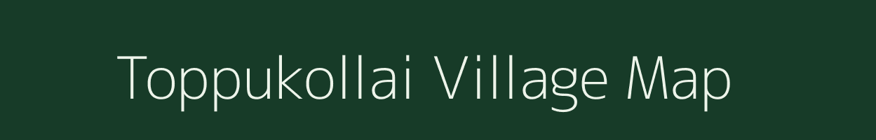 Toppukollai village map in Tamil Nadu