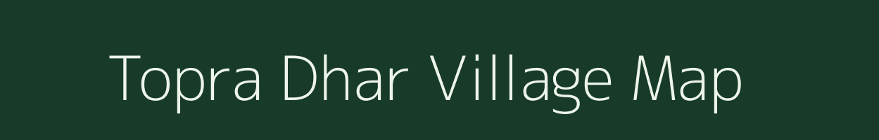 Topra Dhar village map in Uttarakhand