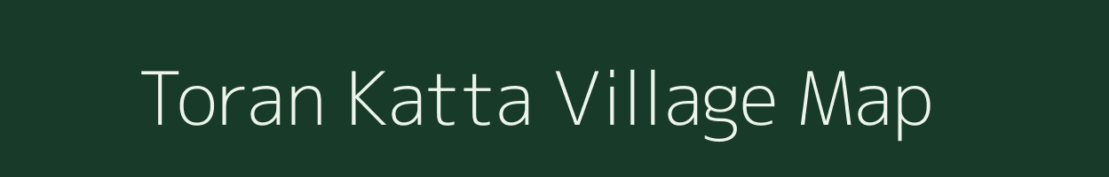 Toran Katta village map in Chhattisgarh