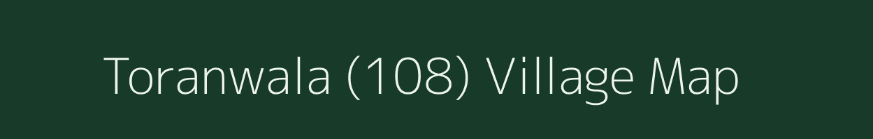 Toranwala (108) village map in Himachal Pradesh