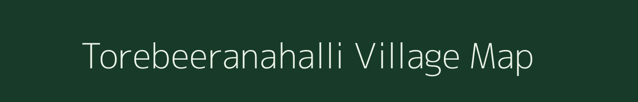 Torebeeranahalli village map in Karnataka