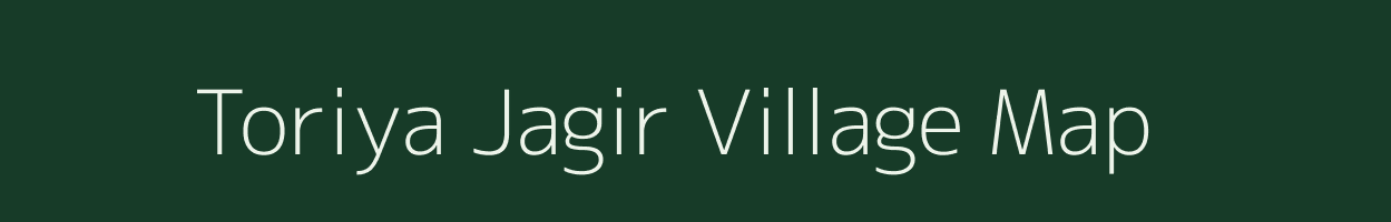 Toriya Jagir village map in Madhya Pradesh