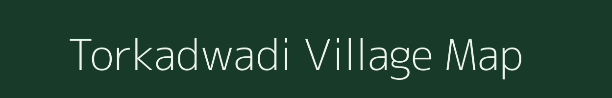 Torkadwadi village map in Maharashtra