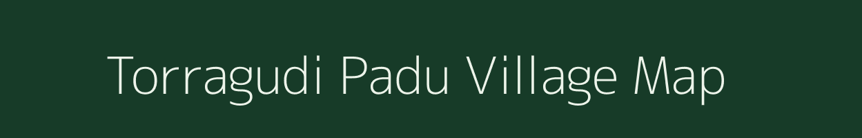 Torragudi Padu village map in Andhra Pradesh