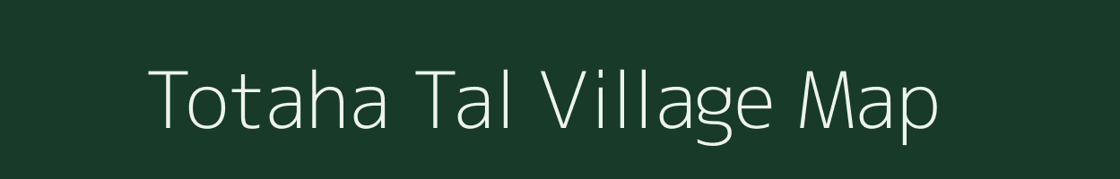 Totaha Tal village map in Uttar Pradesh