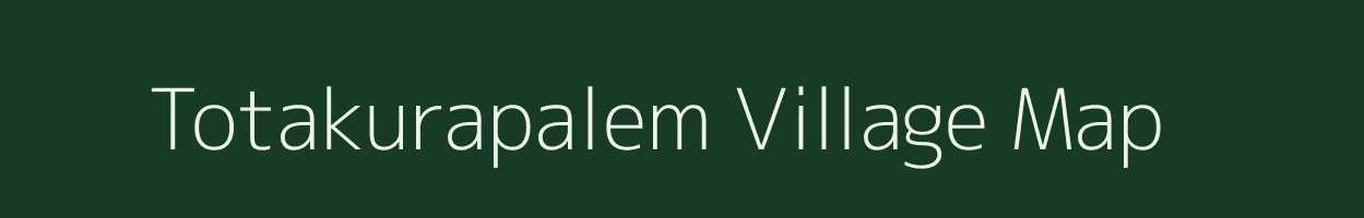 Totakurapalem village map in Andhra Pradesh