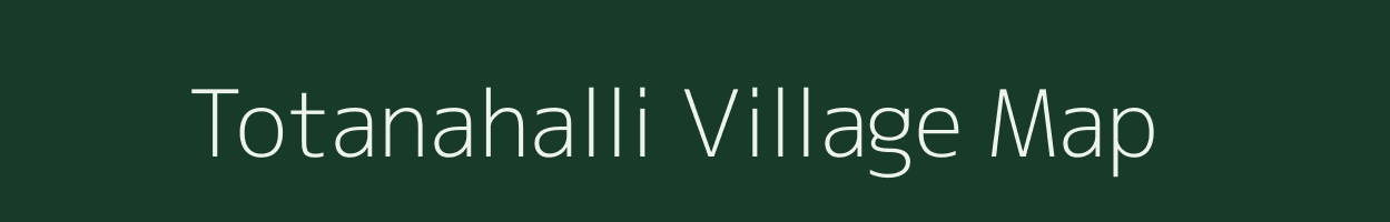 Totanahalli village map in Karnataka