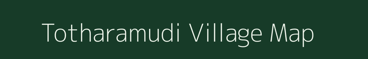Totharamudi village map in Andhra Pradesh