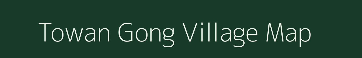 Towan Gong village map in Arunachal Pradesh