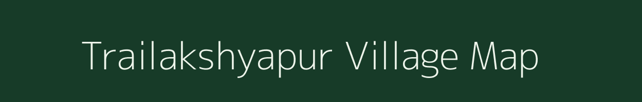 Trailakshyapur village map in West Bengal