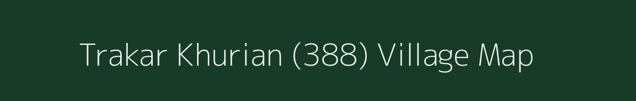 Trakar Khurian (388) village map in Himachal Pradesh