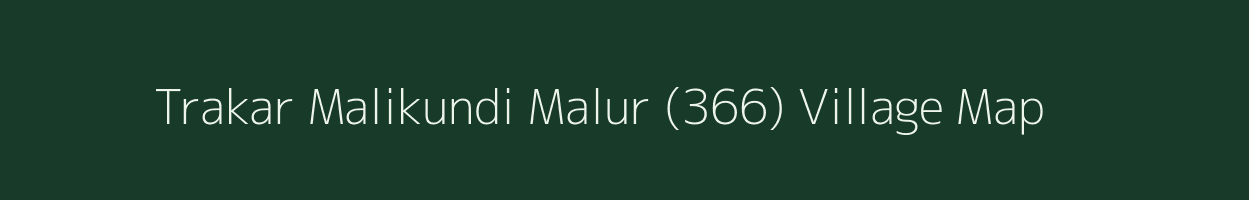 Trakar Malikundi Malur (366) village map in Himachal Pradesh