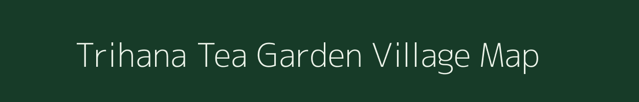 Trihana Tea Garden village map in West Bengal