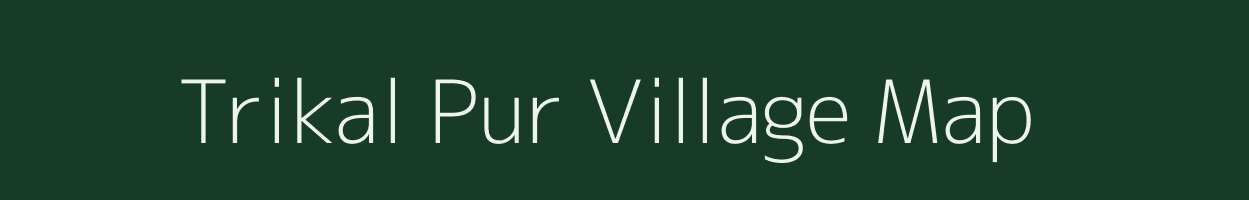 Trikal Pur village map in Uttar Pradesh