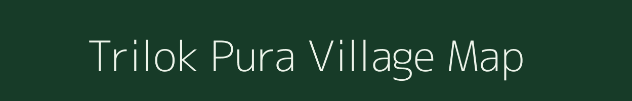 Trilok Pura village map in Rajasthan