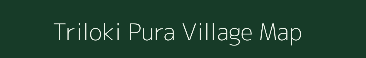 Triloki Pura village map in Madhya Pradesh