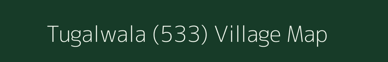 Tugalwala (533) village map in Punjab