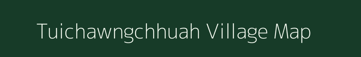 Tuichawngchhuah village map in Mizoram