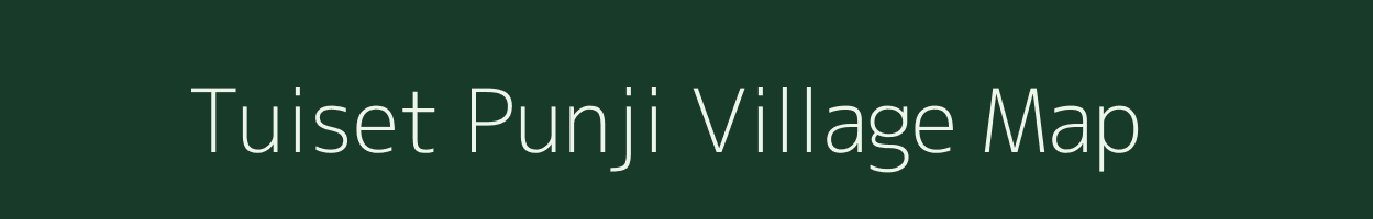 Tuiset Punji village map in Assam