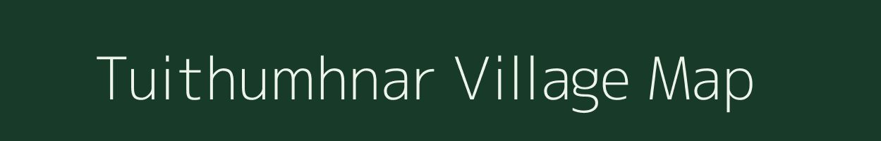 Tuithumhnar village map in Mizoram