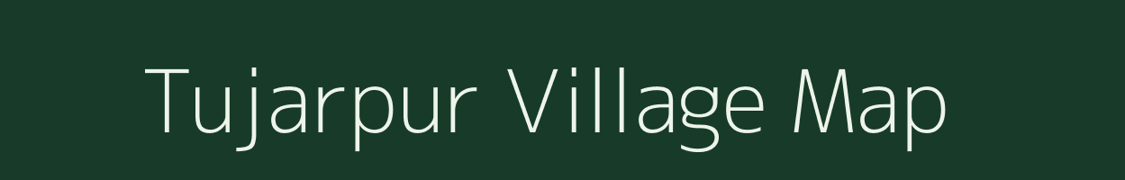 Tujarpur village map in Bihar