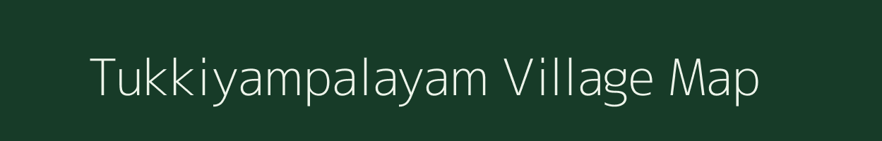 Tukkiyampalayam village map in Tamil Nadu