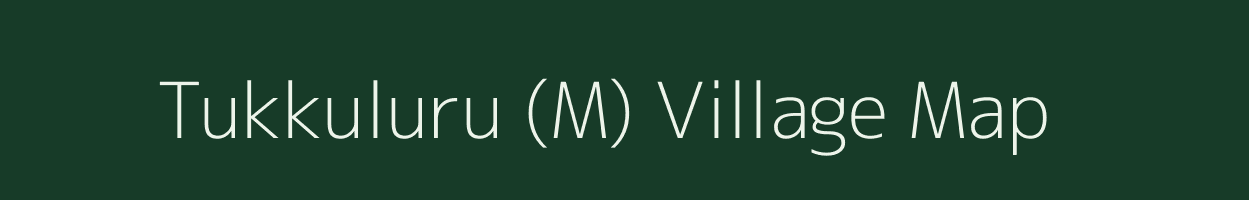 Tukkuluru (M) village map in Andhra Pradesh