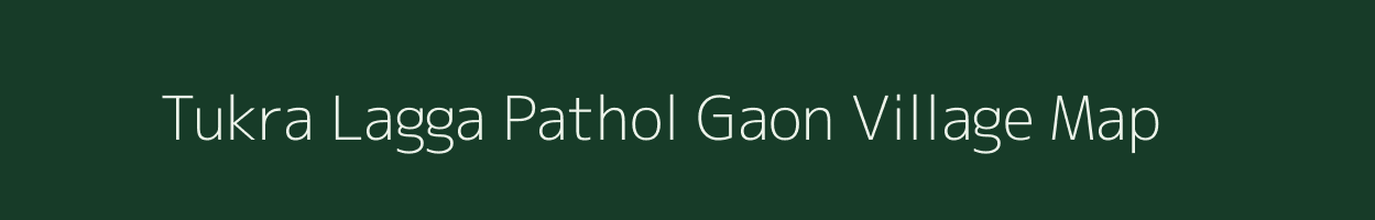 Tukra Lagga Pathol Gaon village map in Uttarakhand