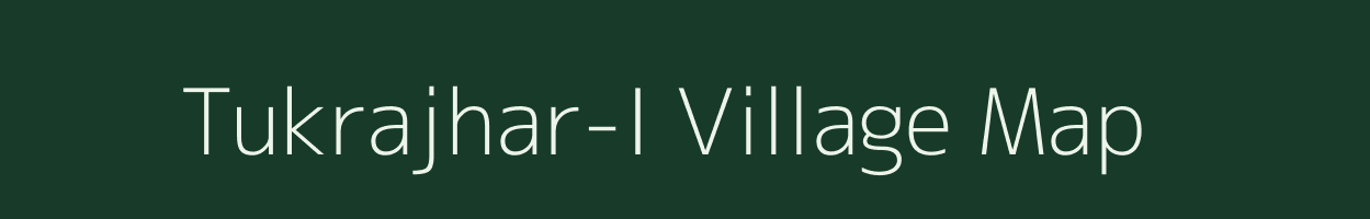 Tukrajhar-I village map in Assam