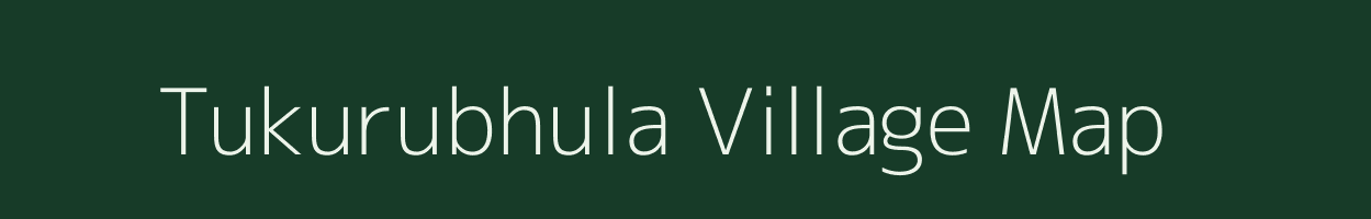 Tukurubhula village map in West Bengal
