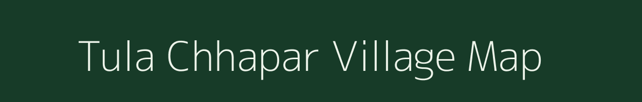 Tula Chhapar village map in Bihar