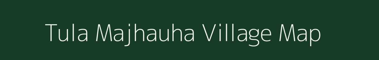 Tula Majhauha village map in Uttar Pradesh