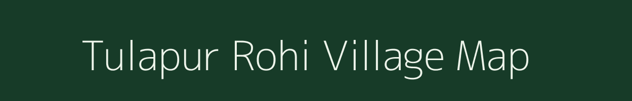 Tulapur Rohi village map in Uttar Pradesh