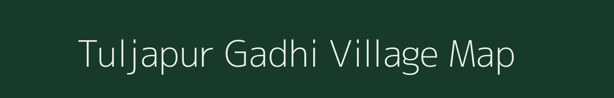 Tuljapur Gadhi village map in Maharashtra