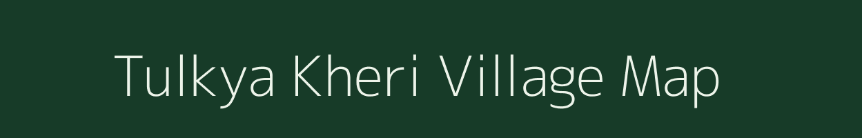 Tulkya Kheri village map in Rajasthan