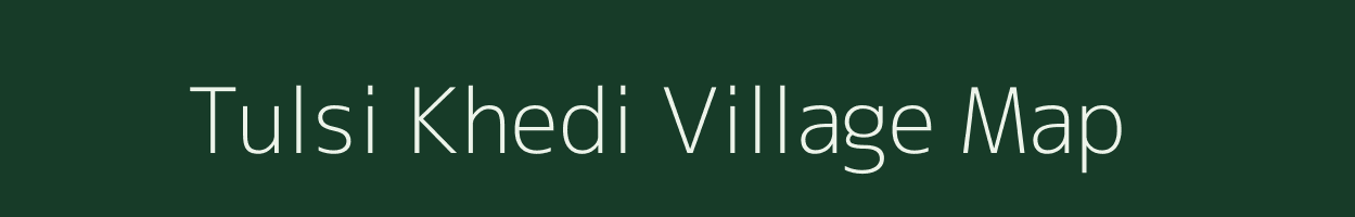 Tulsi Khedi village map in Madhya Pradesh
