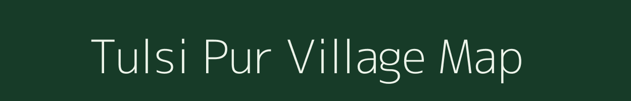 Tulsi Pur village map in Uttar Pradesh