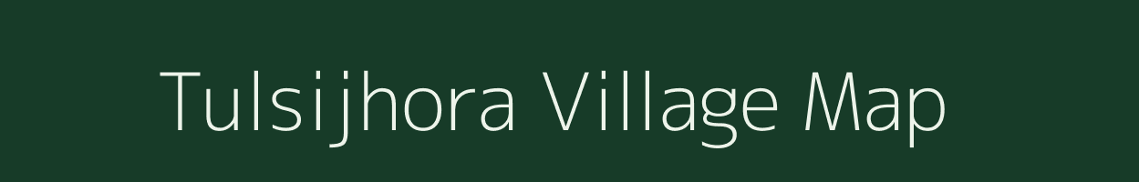 Tulsijhora village map in Assam