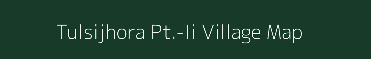 Tulsijhora Pt.-Ii village map in Assam